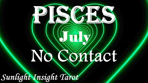 Pisces *They're Coming For You, They Have Undying Love For You Regardless* July 2023 No Contact