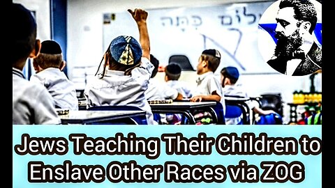 Jews Teaching Their Children to Enslave Other Races via ZOG