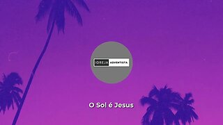 Igreja Adventista - O Sol é Jesus