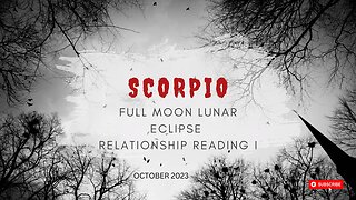 SCORPIO- RELATIONSHIP- "WHAT'S IMPORTANT IS....WHAT ISN'T BEING SAID" OCTOBER 2023