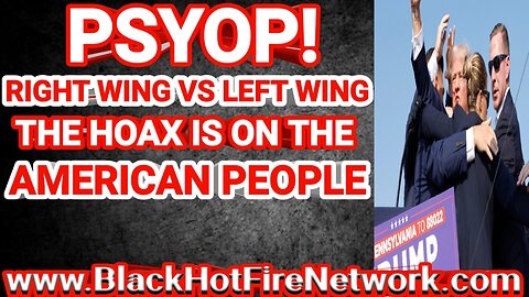 PSYOP! RIGHT WING VS LEFT WING THE HOAX IS ON THE AMERICAN PEOPLE