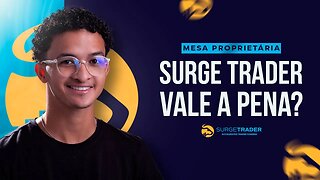 SURGE TRADER - Vale a pena ou SCAM? Opinião de um Trader de MESA PROPRIETÁRIA 🔥