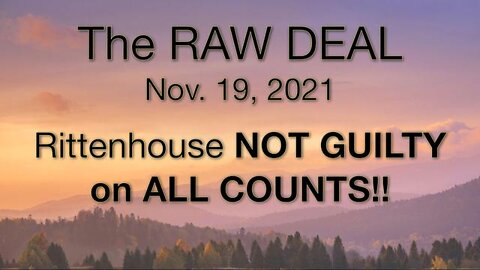 The Raw Deal (19 November 2021) Rittenhouse NOT GUILTY!