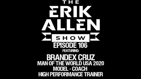 Ep. 106 - Brandex Cruz - Man Of The World USA 2020 - High Performance Coach - Model