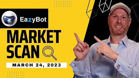 EazyBot - March 24, 2023 - Market Scan