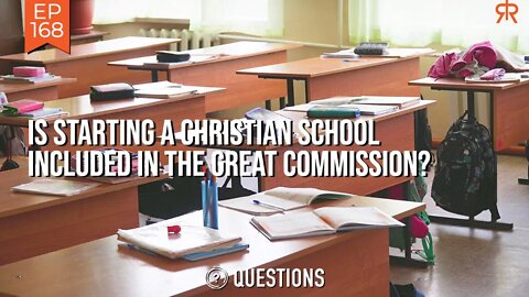 Is Starting A Christian School Included In The Great Commission?