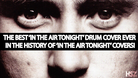 THE BEST 'IN THE AIR TONIGHT' DRUM COVER EVER IN THE HISTORY OF IN THE AIR TONIGHT COVERS!