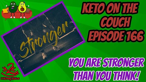 Keto on the Couch, episode 166 | You are stronger than you think!