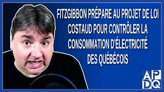 Fitzgibbon prépare au projet de loi costaud pour contrôler l’électricité des québécois.