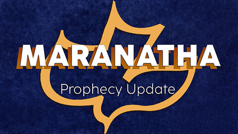 Maranatha Prophecy Update | 8/4/24