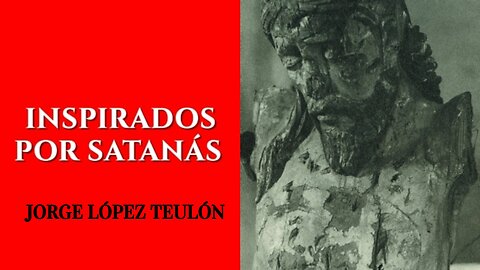 Inspirados por Satanás.