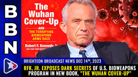 BBN, Dec 14, 2023 - RFK, Jr. exposes dark secrets of U.S. bioweapons program...
