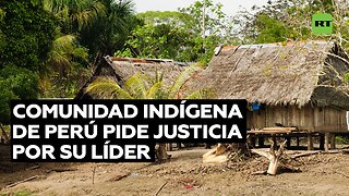 Una comunidad indígena de Perú pide justicia por su líder, que fue hallado muerto