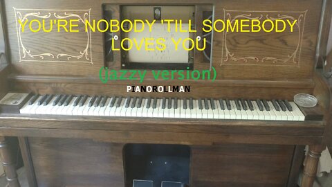 YOU'RE NOBODY 'TILL SOMEBODY LOVES YOU (JAZZY VERSION)