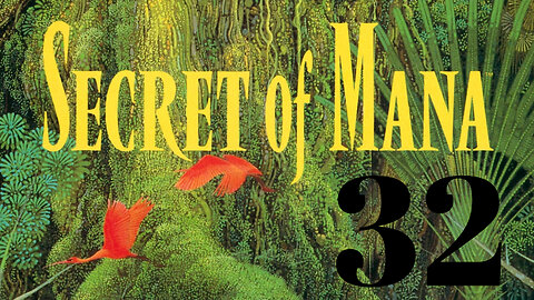 Mana Fortress Raises Again - Secret of Mana #32