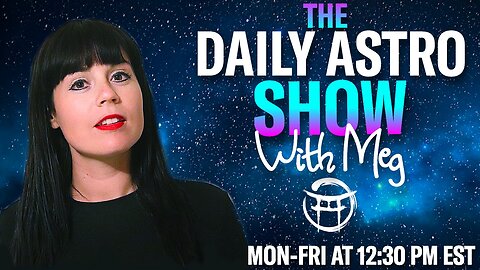 ⭐️THE DAILY ASTRO SHOW with MEG - AUG 7