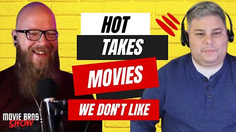 Hot Takes Movies We Don't Like