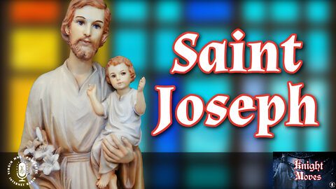 28 Feb 22, Knight Moves: Saint Joseph