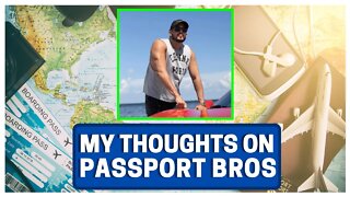 My Honest Thoughts On 'Passport Bros'