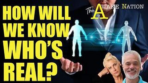 The Awake Nation 07.31.2024 How Will We Know Who's Real.