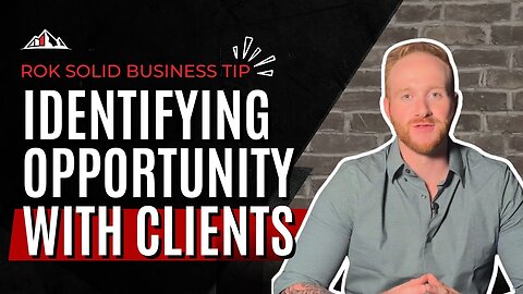 Identifying Opportunity with Clients