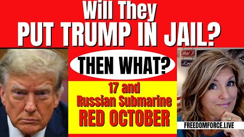 06-18-24   Will they JAIL TRUMP? 17 & Red October