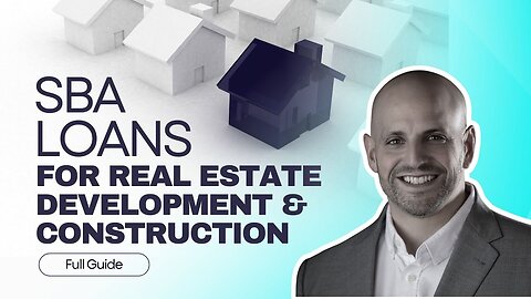 SBA Loans for Real Estate Development & Construction