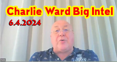 Charlie Ward Big Intel Update 06/04/2024