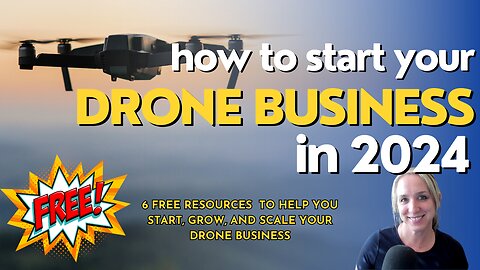 Start a Drone Business in 2024 - Free resources to help you start grow and scale your drone business