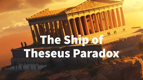 The Ship of Theseus Paradox: Is your identity just an illusion?