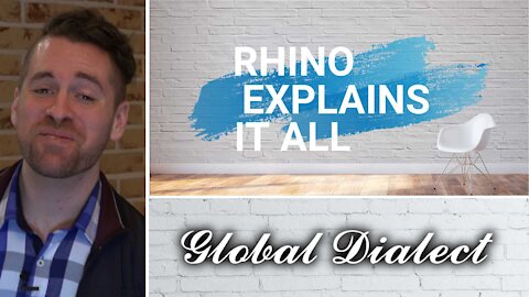 The Global Dialect! - Rhino Explains it All