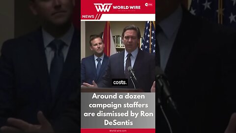 Around A Dozen Campaign Staffers Are Dismissed By Ron Desantis-World-Wire #shorts