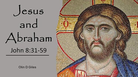 Jesus & Abraham: John 8 (Sermon: Olin Giles)