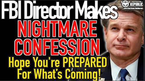 FBI Director Makes Nightmare Confession, Hope You’re Prepared for What’s Coming!