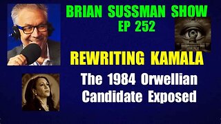 252 - Rewriting Kamala: The Orwellian 1984 Candidate Exposed