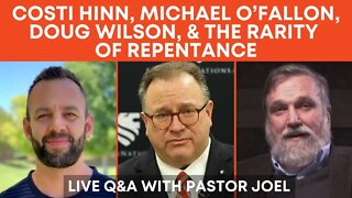 Costi Hinn, Michael O’Fallon, Doug Wilson, & The Rarity Of Repentance - Live Q&A w Pastor Joel