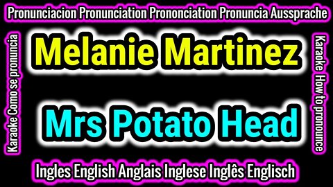 Melanie Martinez | Mrs Potato Head | Aprende Como hablar cantar con pronunciacion en ingles español