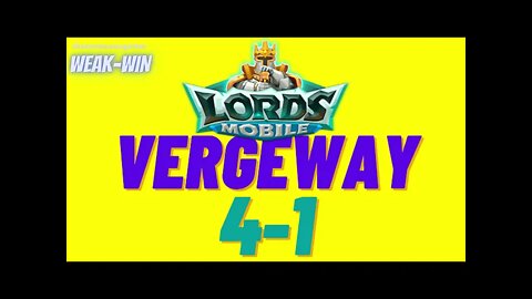 Lords Mobile: WEAK-WIN Vergeway 4-1