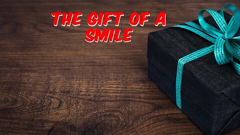The Gift of a Smile