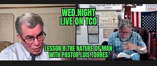 LESSON # 8 THE NATURE OF MAN WITH PASTOR LOUIS TORRES