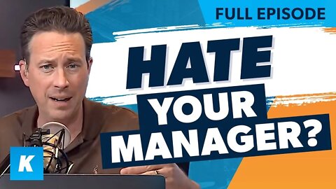 7 Reasons Employees Hate Their Managers (Replay 5/17/2022)