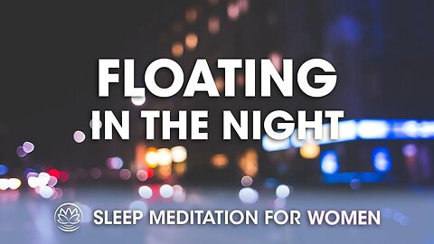 Floating Through the Night // Sleep Meditation for Women