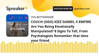 COUCH (ODO) KIZZ DANIEL X EMPIRE Are You Being Emotionally Manipulated? 8 Signs To Tell, From Psycho