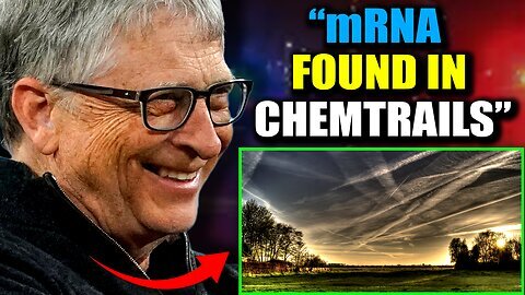 Pilot Testifies Bill Gates Spraying 'Air Vax' mRNA on Humanity via Chemtrails