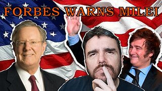 Steve Forbes Open Letter of Warning to President Milei!