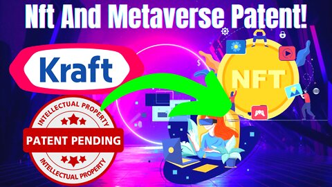 Kraft Foods Seeks Patents on NFT and Metaverse!