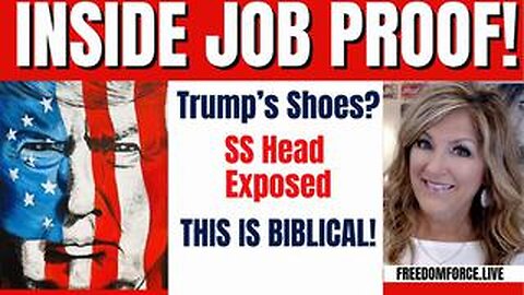 INSIDE JOB PROOF, TRUMP'S SHOES, SS HEAD, BIBLICAL 7-16-24 4PM CST