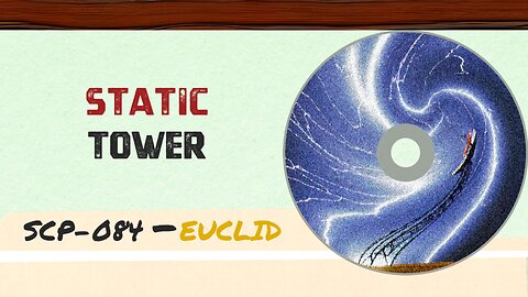 Static Tower - SCP-084 | Euclid | SCP Explained