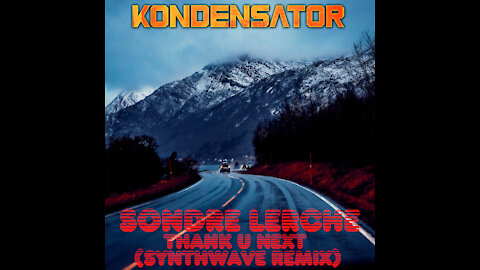 Sondre Lerche - Thank U Next (Kondensator Synthwave Bootleg Remix)