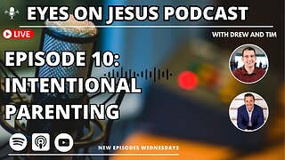 Episode 10: Intentional Parenting: Practical Tips for Raising Godly Kids